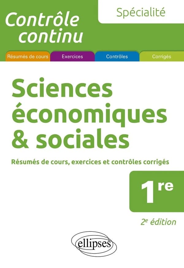 Sciences économiques & sociales : résumés de cours, exercices et contrôles corrigés : spécialité : 1re (2e éd.) Alain Bruno,...