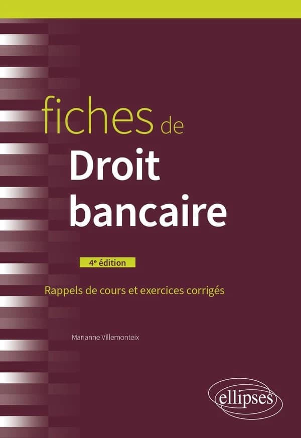 Fiches de droit bancaire : rappels de cours et exercices corrigés (4e éd.) Marianne Villemonteix,...