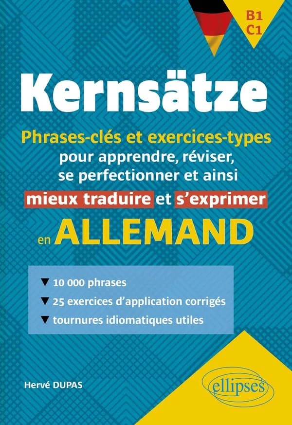 Kernsätze : phrases-clés et exercices-types pour apprendre, réviser, se perfectionner et ainsi mieux traduire et s'exprimer en allemand