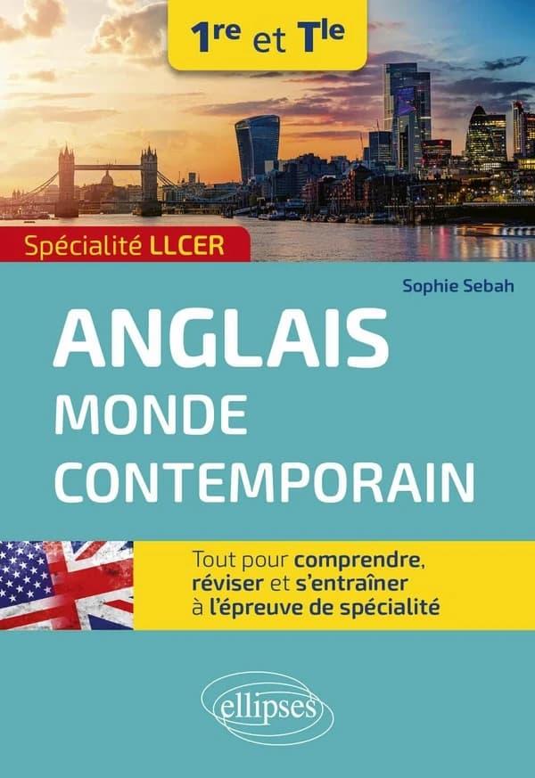 Anglais : monde contemporain : 1re et Tle : spécialté LLCER : tout pour comprendre, réviser et s'entraîner à l'épreuve de spécialité