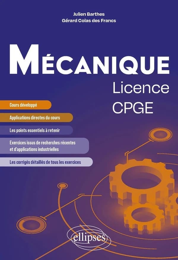 Mécanique : cours et exercices corrigés issus de recherche et d'applications industrielles récente[s] : licence, CPGE
