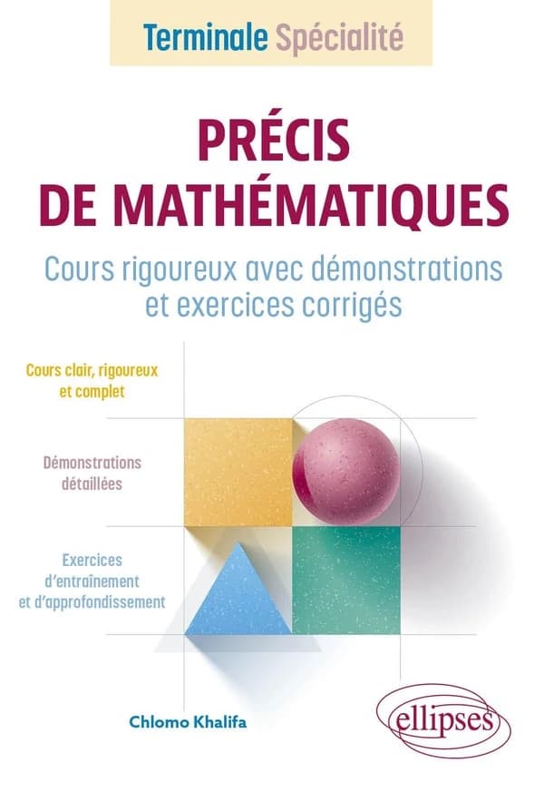 Précis de mathématiques : Terminale spécialité ; Cours rigoureux avec démonstrations et exercices corrigés
