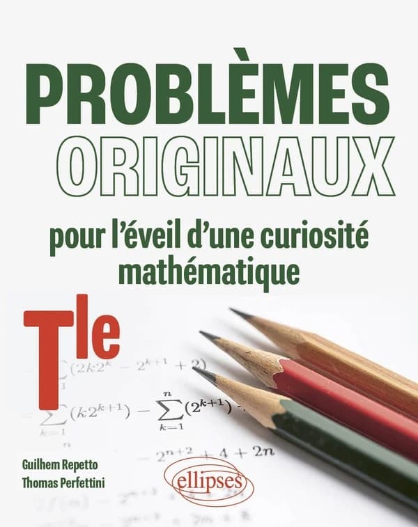 Problèmes originaux pour l'éveil d'une curiosité mathématique : Terminale