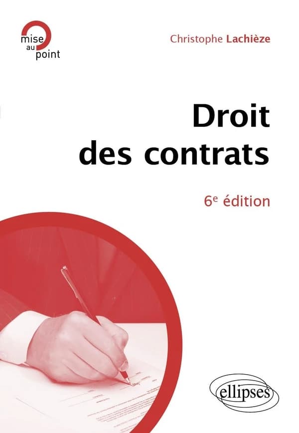 Droit des contrats (6e éd., à jour au 1er mai 2024) Christophe Lachièze,...