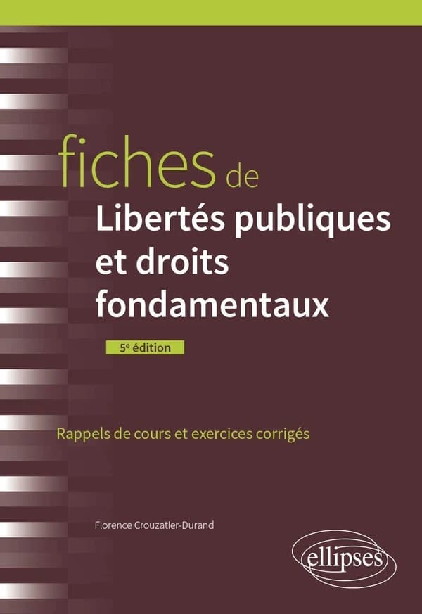 Fiches de libertés publiques et droits fondamentaux : rappels de cours et exercices corrigés (5e éd.) Florence Crouzatier-Durand,...