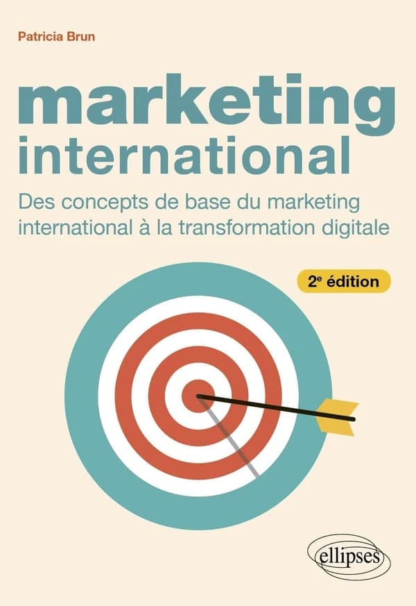 Marketing international : des concepts de base du marketing international à la transformation digitale (2e éd.) Patricia Brun