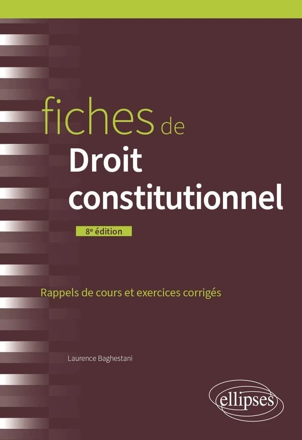 Fiches de droit constitutionnel : rappels de cours et exercices corrigés (8e éd.) Laurence Baghestani,... ; préfacier, Michel Verpeaux
