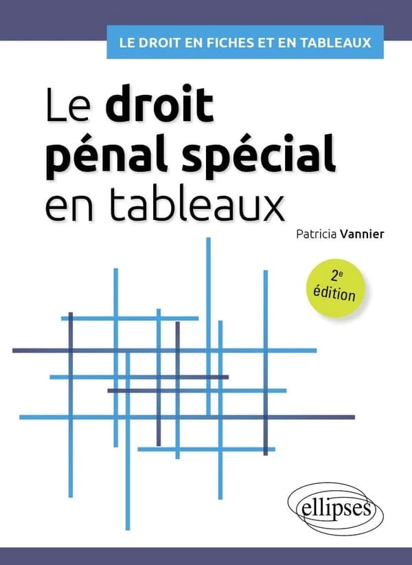 Le droit pénal spécial en tableaux (2e éd.) Patricia Vannier,...