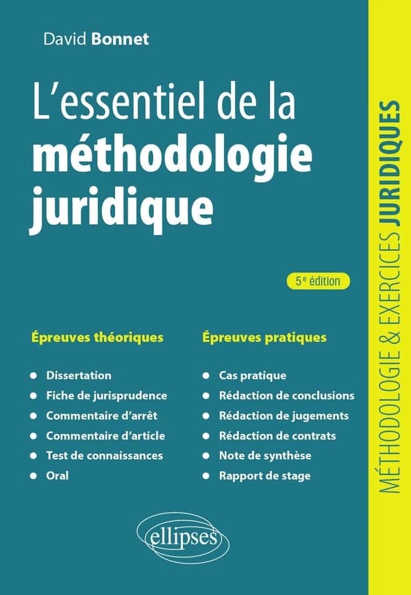 L'essentiel de la méthodologie juridique : épreuves théoriques, épreuves pratiques... : la découverte des informations, les raisonnements et l'argumentation, le style, le plan (5e éd., mise à jour et augmentée)