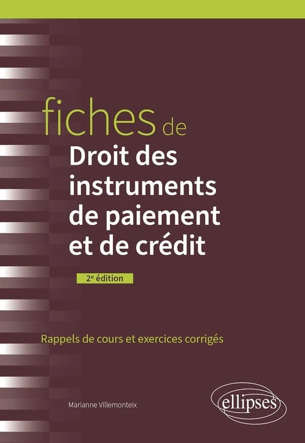Fiches de droit des instruments de paiement et de crédit : rappels de cours et exercices corrigés (2e éd.) Marianne Villemonteix,...