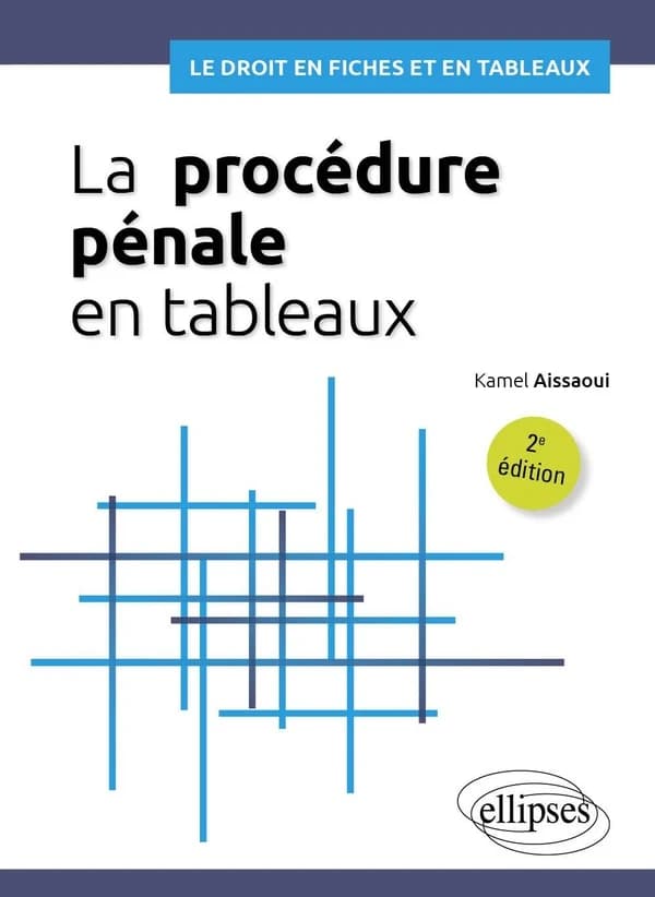 La procédure pénale en tableaux (2e éd.) Kamel Aissaoui,...