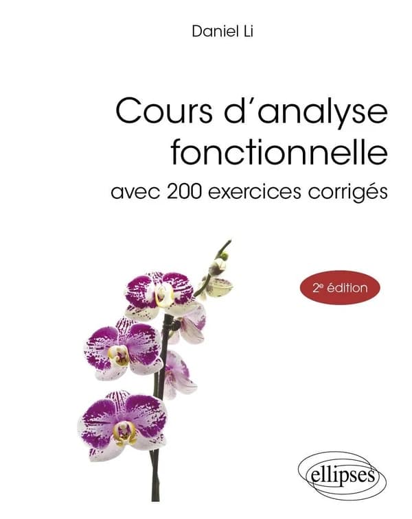 Cours d'analyse fonctionnelle : avec 200 exercices corrigés (2e éd.) Daniel Li