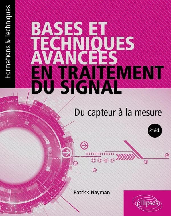 Bases et techniques avancées en traitement du signal : du capteur à la mesure (2e éd.) Patrick Nayman