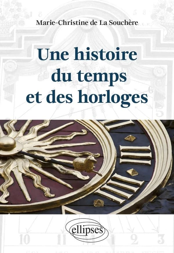 Une histoire du temps et des horloges (2e éd.) Marie-Christine de La Souchère