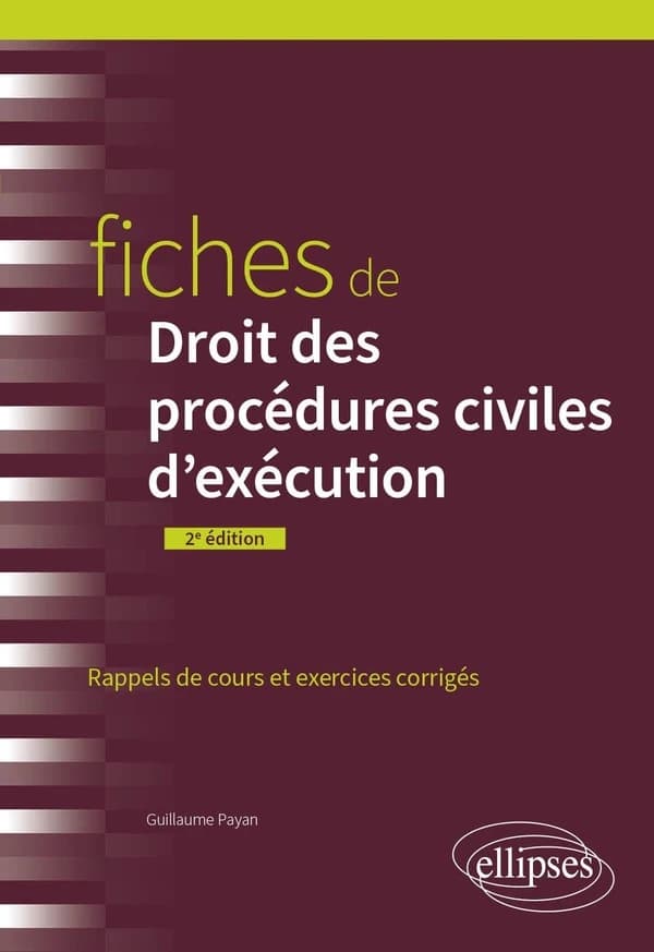 Fiches de droit des procédures civiles d'exécution : rappels de cours et exercices corrigés (2e éd.) Guillaume Payan,...