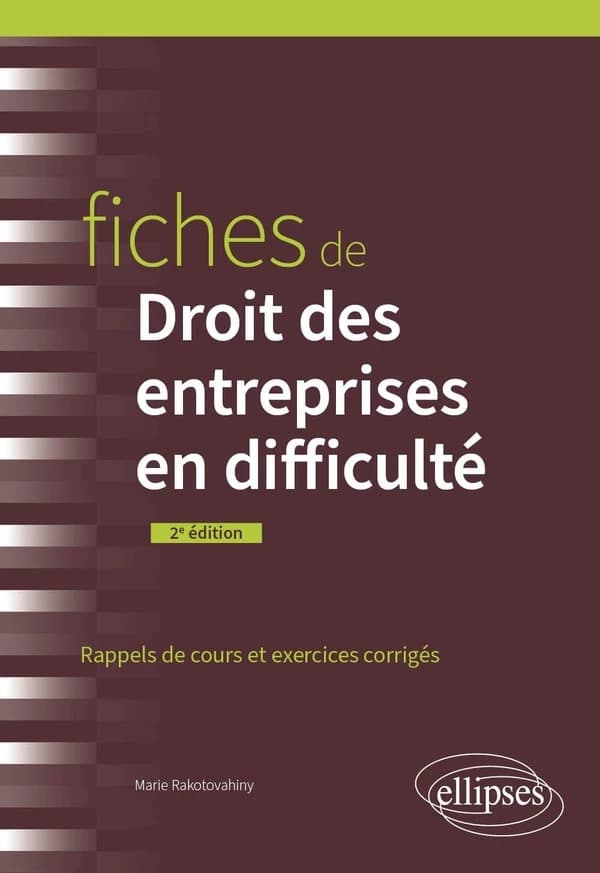 Fiches de droit des entreprises en difficulté : rappels de cours et exercices corrigés (2e éd.) Marie Rakotovahiny,...