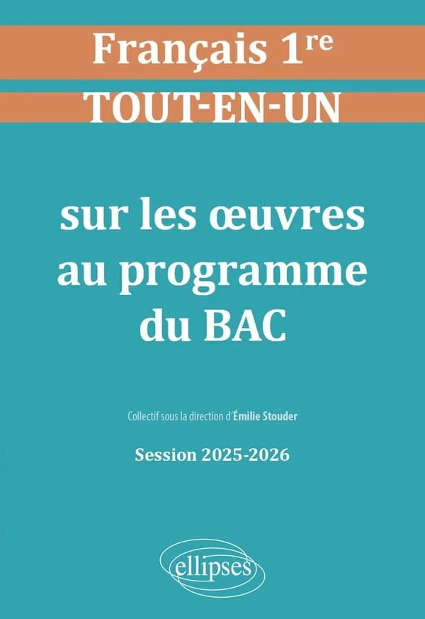 Français : Première ; Tout-en-un sur les oeuvres au programme du bac ; Session 2025-2026 (édition 2025