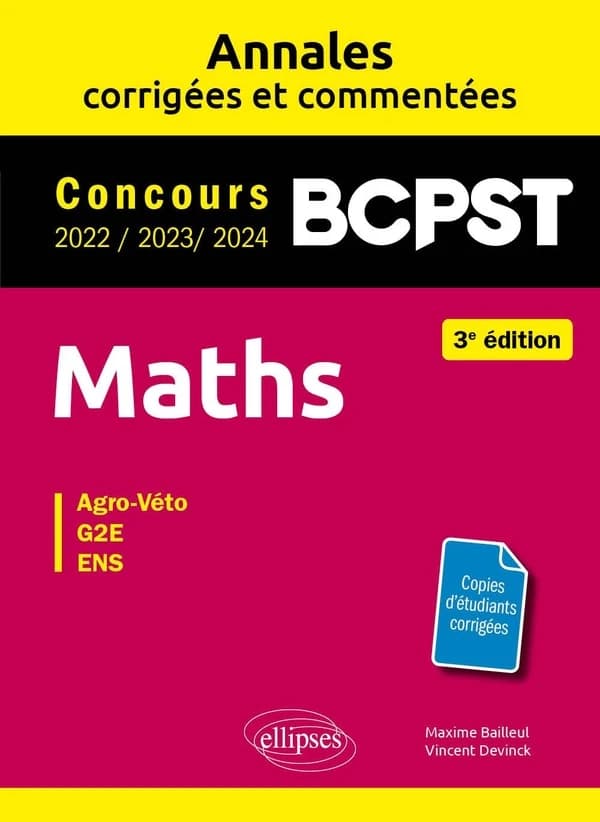 Maths : concours BCPST 2022, 2023, 2024 : agro-véto, G2E, ENS (3e éd.) Maxime Bailleul,... Vincent Devinck,...