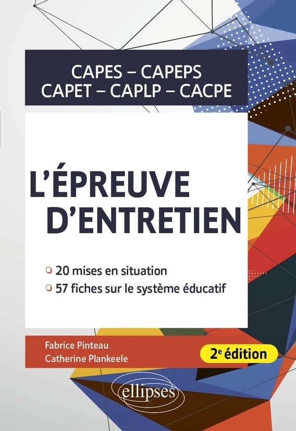 L'épreuve d'entretien : CAPES, CAPEPS, CAPET, CAPLP, CACPE (2e éd.) Fabrice Pinteau, Catherine Plankeele