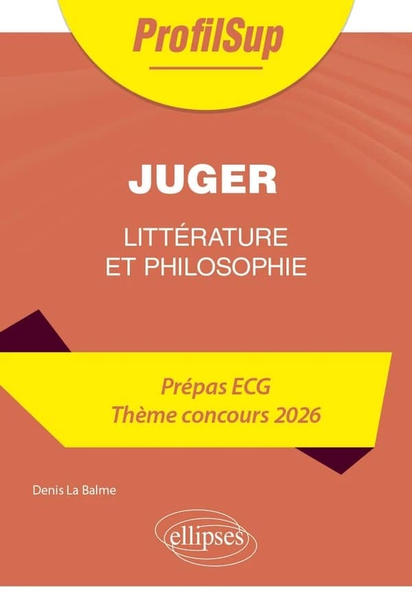 Littérature, philosophie. Prépa ECG. concours 2026. Juger