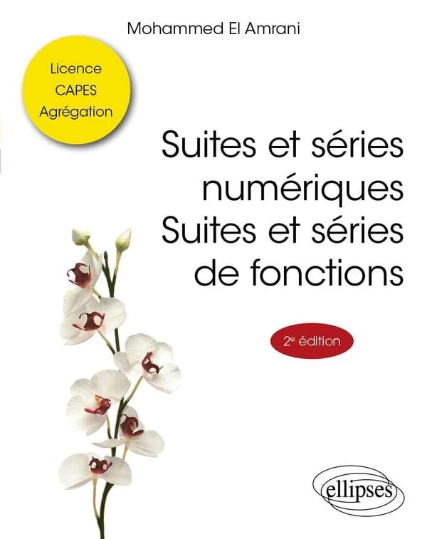 Suites et séries numériques, suites et séries de fonctions (2e éd.) Mohammed El Amrani