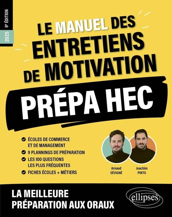 Le manuel des entretiens de motivations, prépa HEC : écoles de commerce et de management, prépa HEC (6e éd. 2025, [conforme au programme des] concours aux écoles de commerce) Arnaud Sévigné & Joachim Pinto