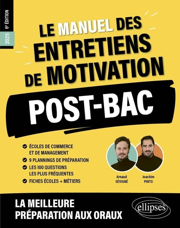 Le manuel des entretiens de motivations, post-bac : écoles de commerce et de management, post-bac (6e éd., [conforme au programme des] concours aux écoles de commerce) Arnaud Sévigné & Joachim Pinto