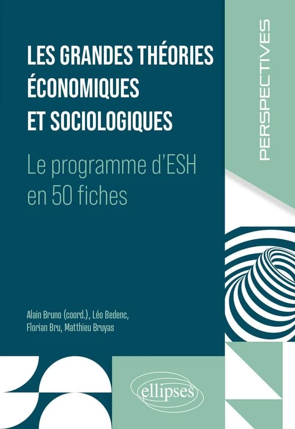 Les grandes théories économiques et sociologiques : le programme d'ESH en 50 fiches
