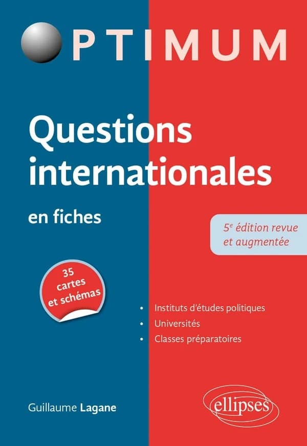 Questions internationales en fiches (5e éd. revue et augmentée) Guillaume Lagane,...