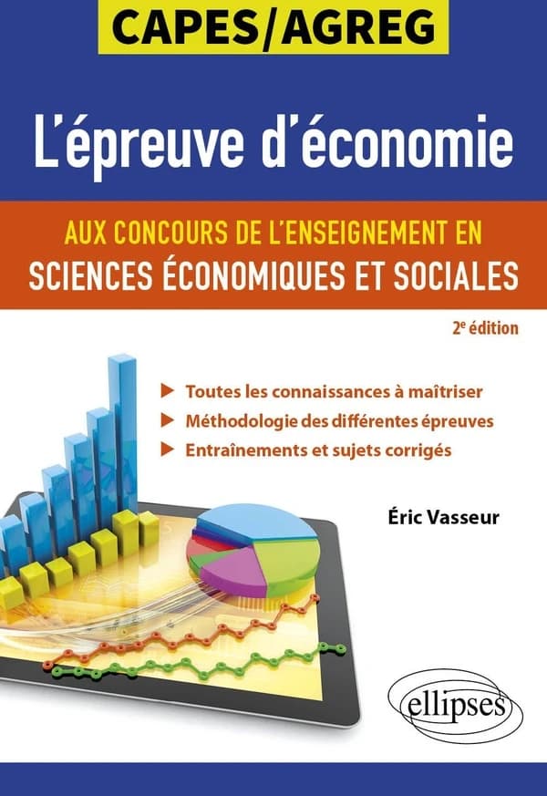 L'épreuve d'économie : aux concours de l'enseignement en sciences économiques et sociales (2e éd.) Éric Vasseur