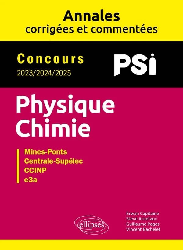 Physique, chimie : PSI : concours 2023, 2024, 2025 : Mines-Ponts, Centrale-Supélec, CCINP, e3a