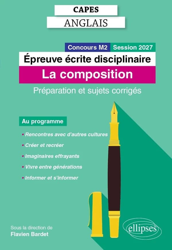 Épreuve écrite disciplinaire : la composition : session 2026 : préparation et sujets corrigés