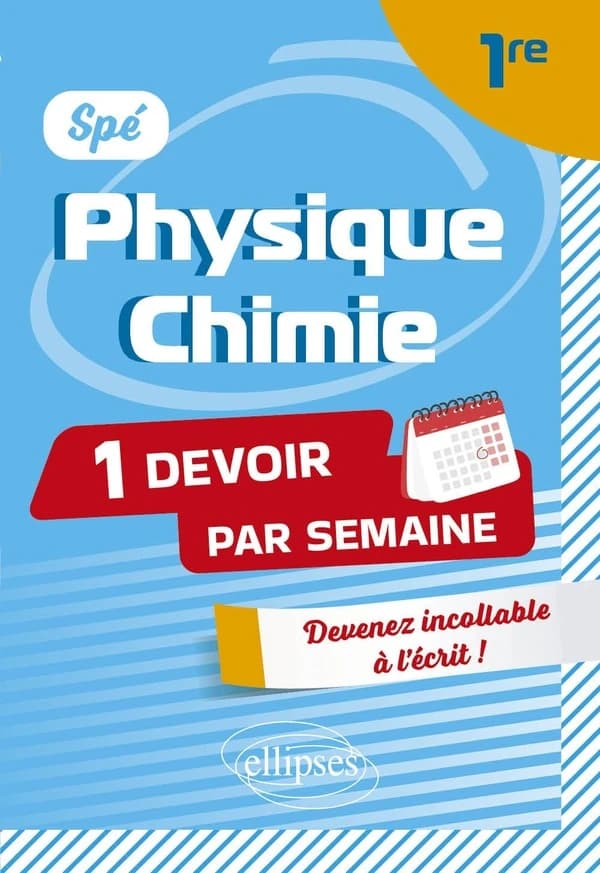Spé Physique-Chimie : Première ; Devenir incollable en devoirs sur table