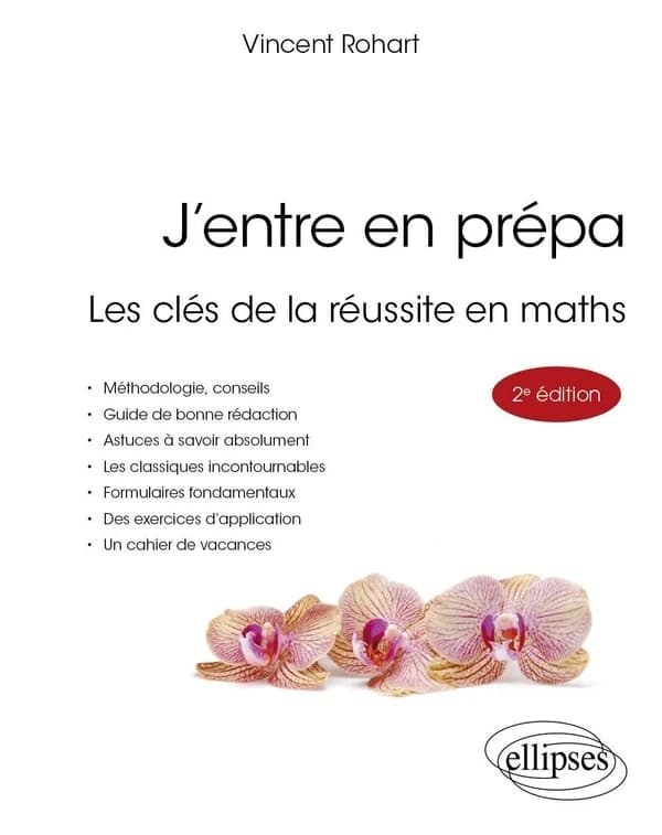 J'entre en prépa : les clés de la réussite en maths (2e éd. revue et corrigée) Vincent Rohart