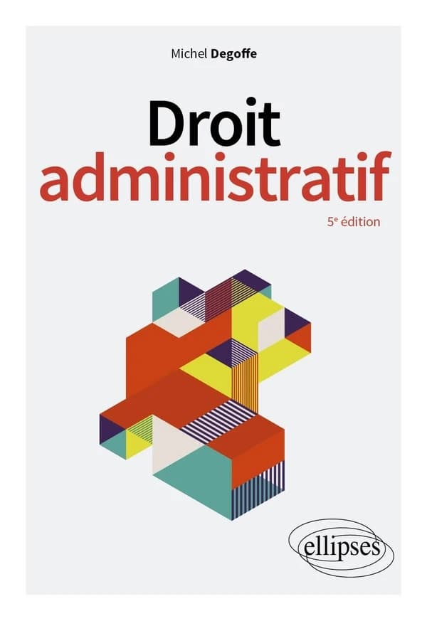 Droit administratif (5e éd.) Michel Degoffe