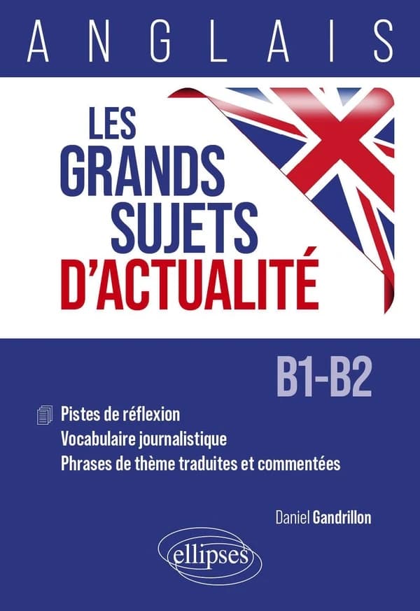 Anglais : les grands sujets d'actualité : B1-B2