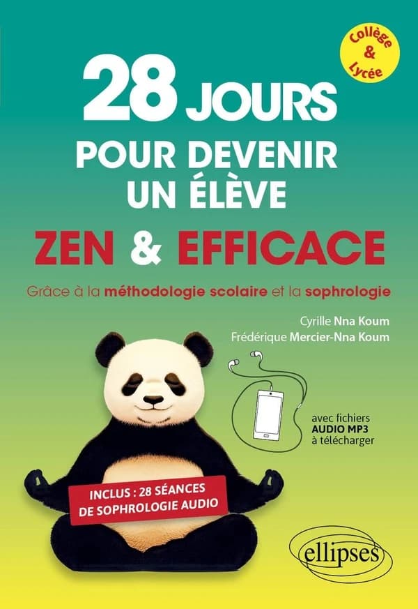28 jours pour devenir un élève zen et efficace : grâce à la méthodologie scolaire et la sophrologie