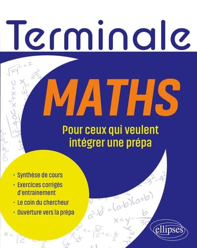 Maths Terminale. Por ceux qui veulent intégrer une prépa