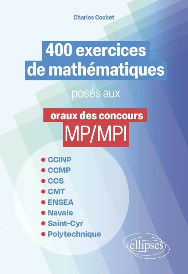 400 exercices de mathématiques posés aux oraux des concours MP