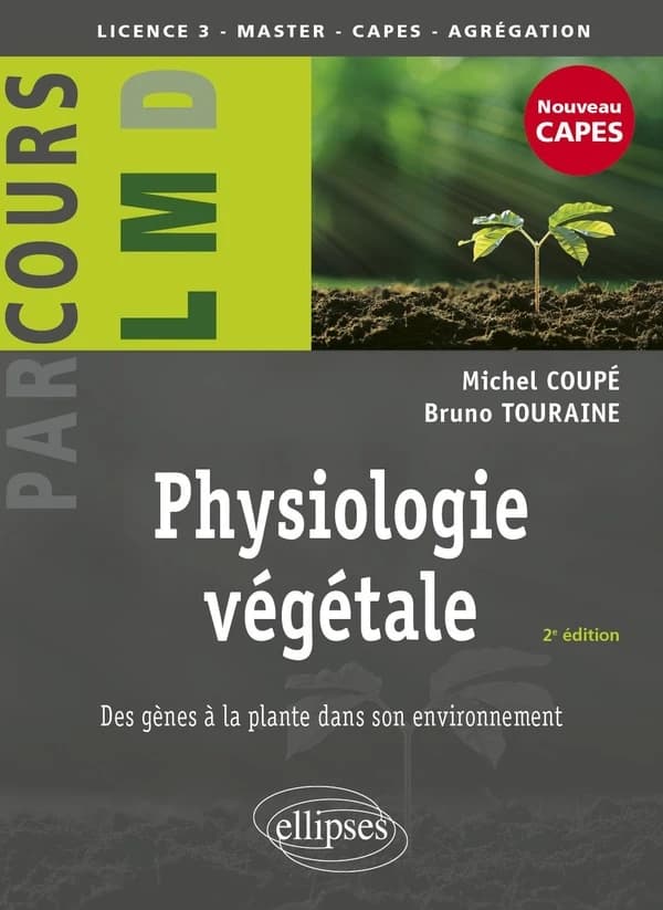 Physiologie végétale : des gènes à la plante dans son environnement (2e édition mise à jour et enrichie) Michel Coupé [...] Bruno Touraine [...]