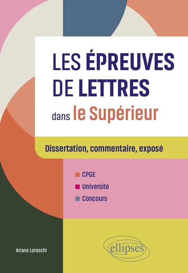 Les épreuves de lettres dans le supérieur : dissertation, commentaire, exposé - CPGE, université, concours