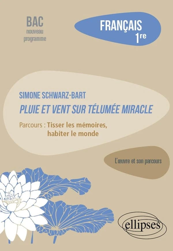 Simone Schwarz-Bart, Pluie et vent sur Télumée Miracle : Parcours : tisser les mémoires, habiter le monde. Français, 1re