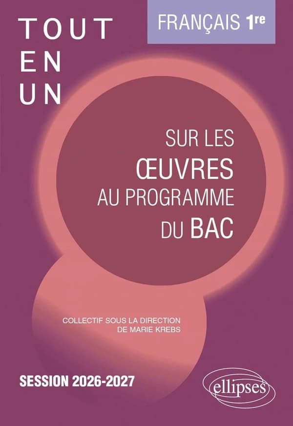 Tout-en-un sur les oeuvres au programme du bac : Français 1re, Session 2026-2027