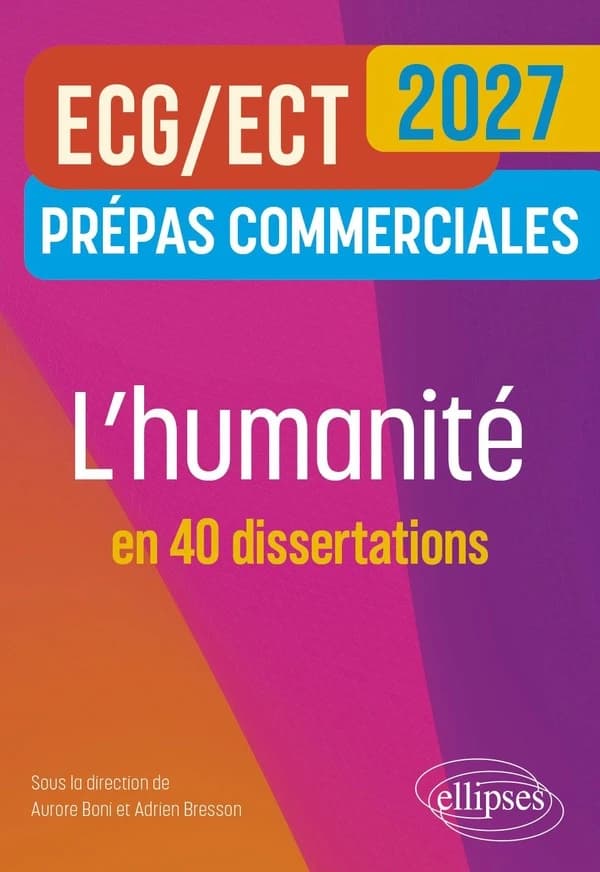 L'humanité en 40 dissertations : prépas commerciales ECG-ECT 2027