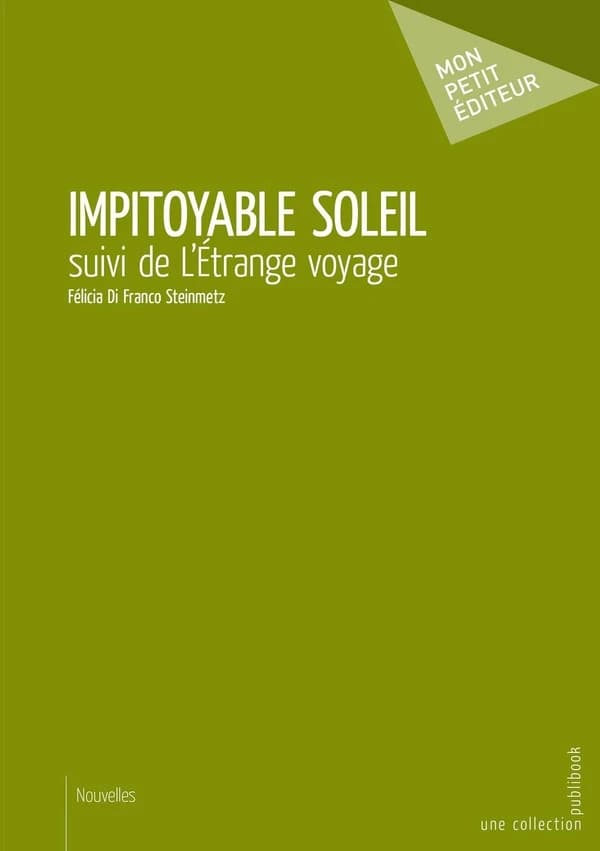 Impitoyable soleil ; suivi de L'étrange voyage