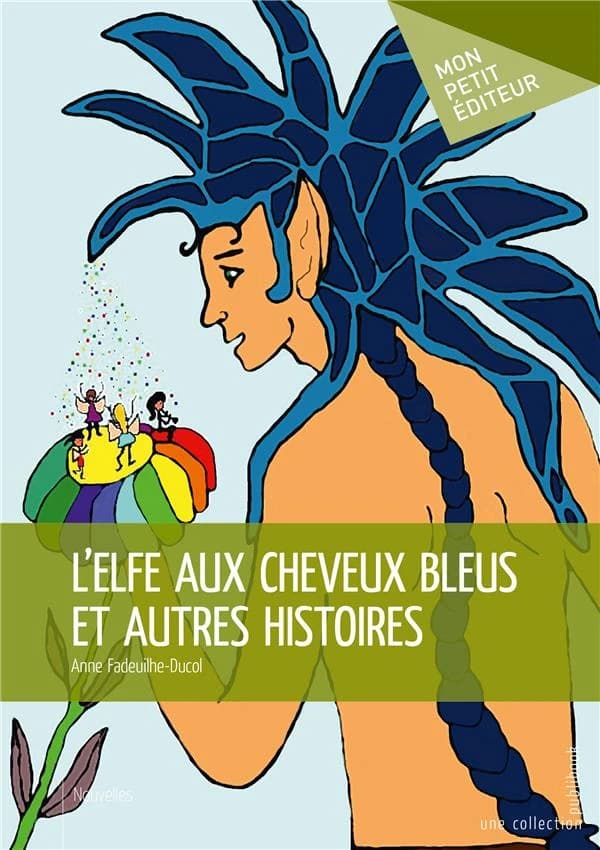 L'elfe aux cheveux bleus et autre [sic] histoires