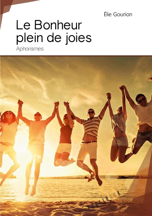 Le bonheur plein de joies : aphorismes