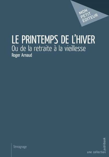 Le printemps de l'hiver : ou de la retraite à la vieillesse