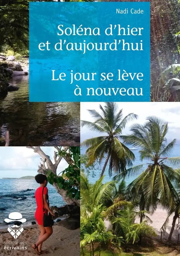 Soléna d'hier et d'aujourd'hui ; suivi de Le jour se lève à nouveau