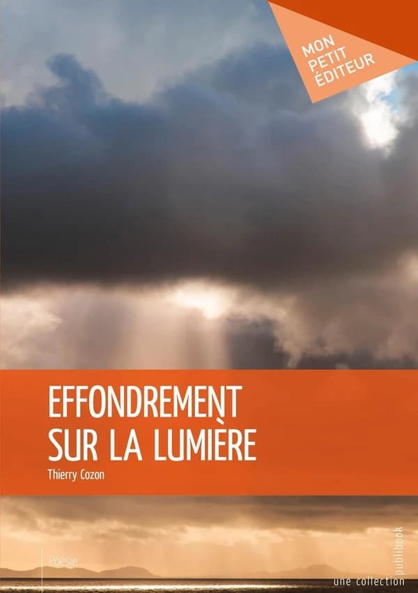 Effondrement sur la lumière ; suivi de Nouveaux poèmes d'amour et de Terre